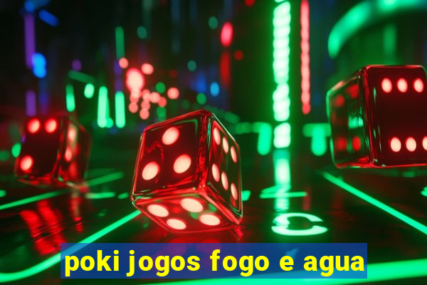 poki jogos fogo e agua